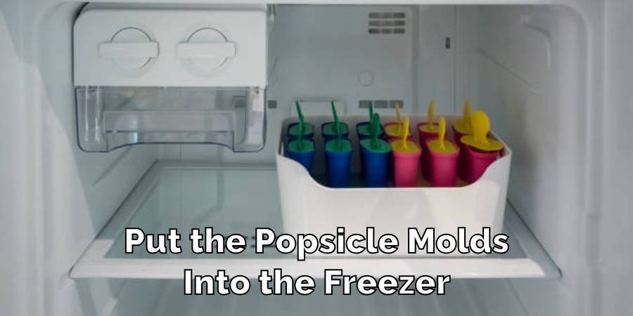 Put the Popsicle Molds Into the Freezer